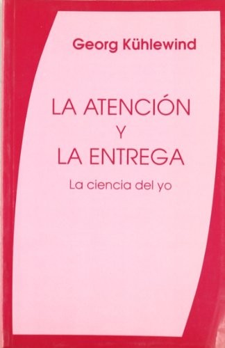 La atención y la entrega, la ciencia del yo