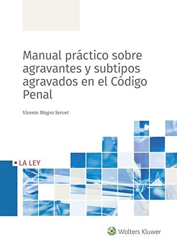 Manual práctico sobre agravantes y subtipos agravados en el Código Penal
