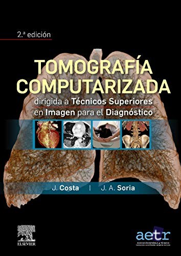 Tomografía computarizada dirigida a técnicos superiores en imagen para el diagnóstico, 2.ª Edición