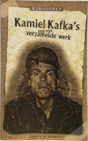 Kamiel Kafka\'s nog niet verzamelde werk