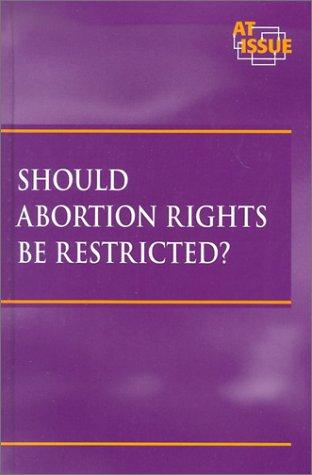 Should Abortion Rights be Restricted?