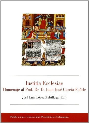 Iustitia Ecclesiae. Homenaje al Profesor Dr. D. Juan José García Faílde