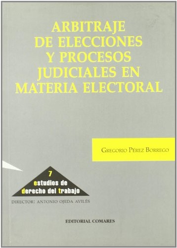 Arbitraje de elecciones y procesos judiciales en materia electoral
