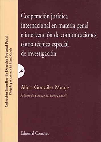 Cooperación jurídica internacional en materia penal e intervención de comunicaciones como técnica especial de investigación