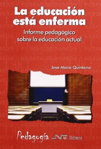 Educación está enferma, la. Informe pedagógico sobre la educación actual