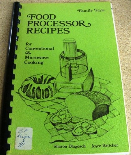 Food Processor Recipes for Conventional and Microwave Cooking