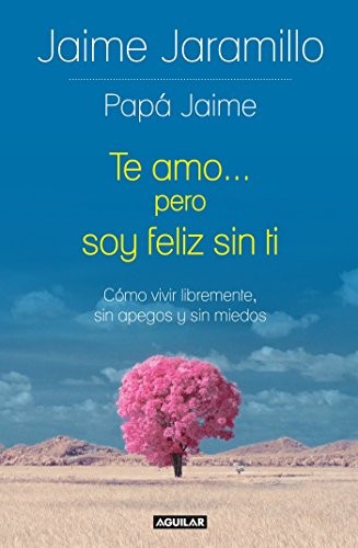 Te amo...pero soy feliz sin ti