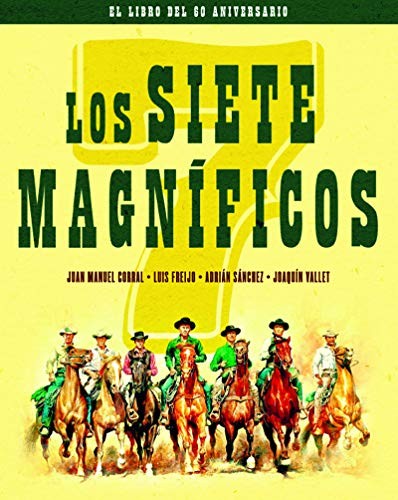 LOS SIETE MAGNÍFICOS.EL LIBRO DEL 60 ANIVERSARIO [Próxima aparición]
