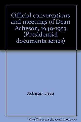 Official conversations and meetings of Dean Acheson, 1949-1953