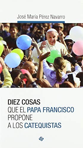 Diez cosas que el papa Francisco propone a los catequistas