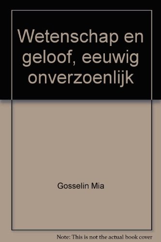 Wetenschap en geloof, eeuwig onverzoenlijk