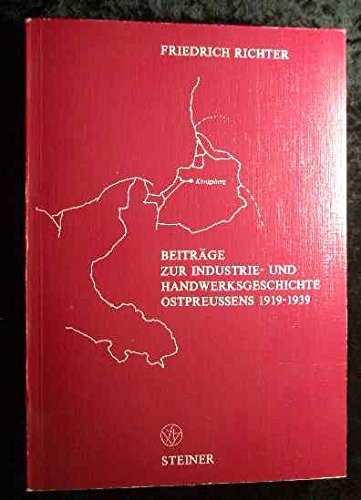 Beiträge zur Industrie- und Handwerksgeschichte Ostpreussens 1919-1939