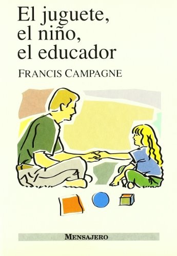 JUGUETE, EL NIÑO, EL EDUCADOR,EL