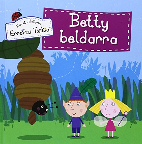 Betty beldarra. Ben eta Hollyren erreinu txikia