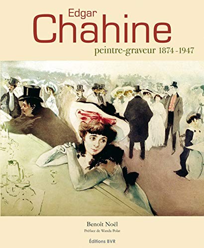 Edgar Chahine, peintre-graveur, 1874-1947