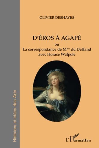 D'Éros à Agapé, ou, La correspondance de Mme du Deffand avec Horace Walpole