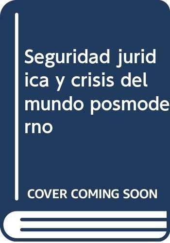Seguridad jurídica y crisis del mundo posmoderno