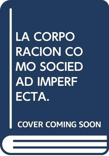 La corporación como sociedad imperfecta