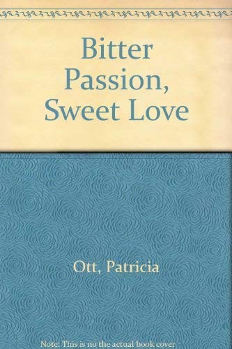 Bitter Passion, Sweet Love