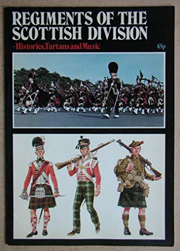 Regiments of the Scottish Division. Histories, Tartans and Music