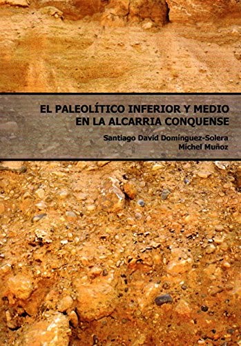 El paleolítico inferior y medio en la alcarria conquense