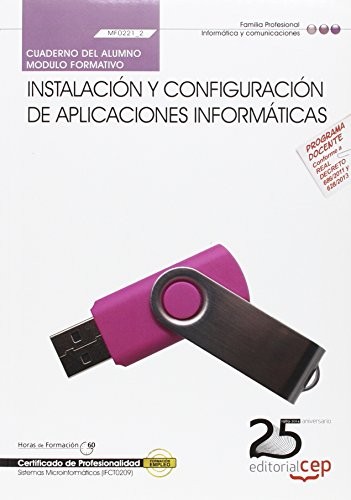 Cuaderno del Alumno. Instalación y configuración de aplicaciones informáticas . Certificados de Profesionalidad. Sistemas Microinformáticos