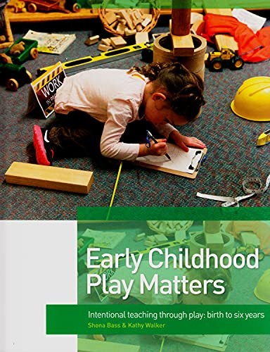 Early Childhood Play Matters : Intentional Teaching Through Play