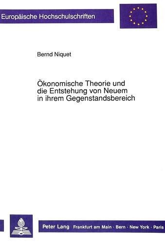 Ökonomische Theorie und die Entstehung von Neuem in ihrem Gegenstandsbereich