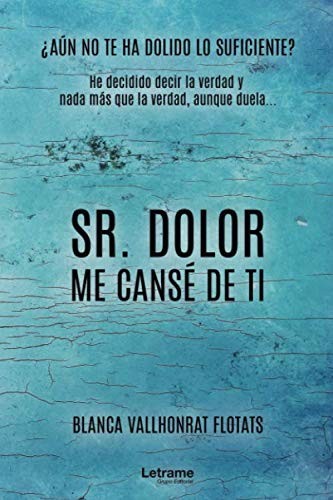 Sr. Dolor, me cansé de ti