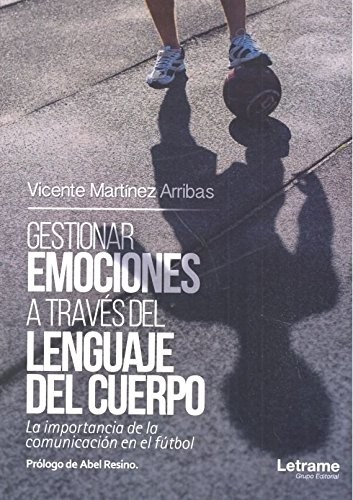 Gestionar emociones a través del lenguaje del cuerpo. La importancia de la comunicación en el fútbol
