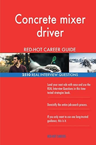 Concrete mixer driver RED-HOT Career Guide; 2510 REAL Interview Questions