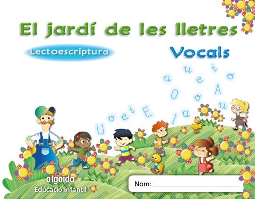 El jardí de les lletres. Lectoescriptura. Vocals 4 anys.