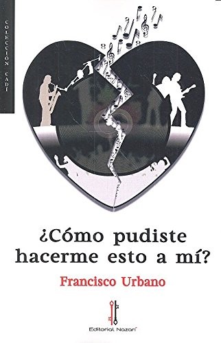 ¿Cómo pudiste hacer esto a mí?