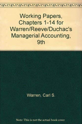 Working Papers, Chapters 1-14 for Warren/Reeve/Duchac's Managerial Accounting, 9th