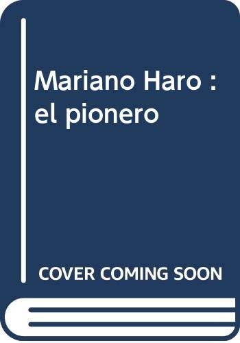 Mariano Haro. El pionero