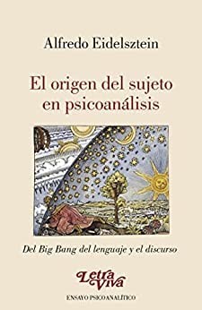 el origen del sujeto en psicoanalisis eidelsztein lv