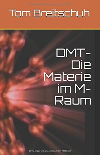 DMT- Die Materie Im M-Raum