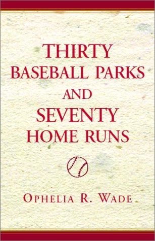 Thirty Baseball Parks and Seventy Home Runs