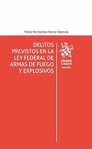 Delitos Previstos en la ley Federal de Armas de Fuego y Explosivos