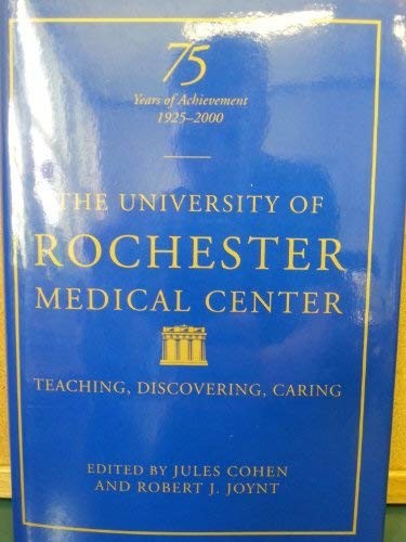 The University of Rochester Medical Center : teaching, discovering, caring