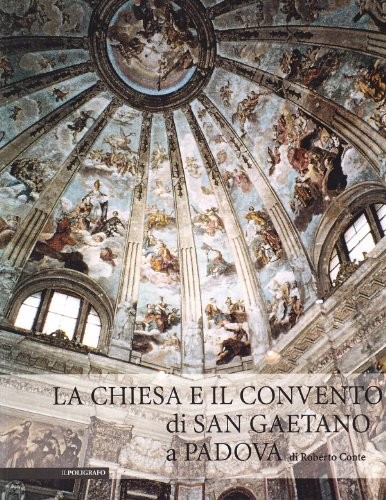La chiesa e il convento di San Gaetano a Padova