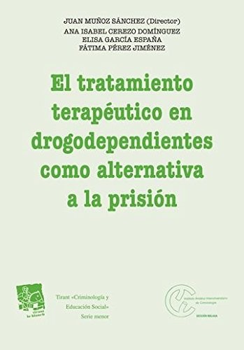 El Tratamiento Terapéutico en Drogodependientes Como Alternativa a la Prisión