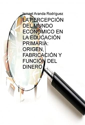 LA PERCEPCIÓN DEL MUNDO ECONÓMICO EN EN ALUMNADO DE EDUCACIÓN PRIMARIA