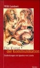 Die Kunst der Kommunikation. Entdeckungen mit Ignatius von Loyola
