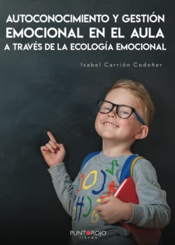 Autoconocimiento y gestión emocional en el AULA a través de la ecológía emocional