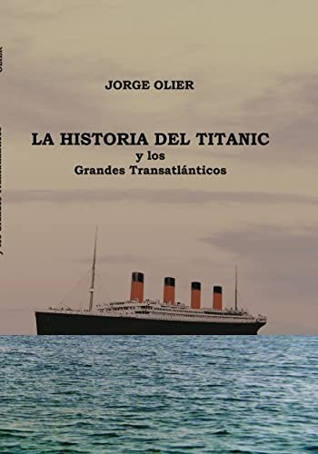 La Historia del Titanic y los Grandes Transatlánticos