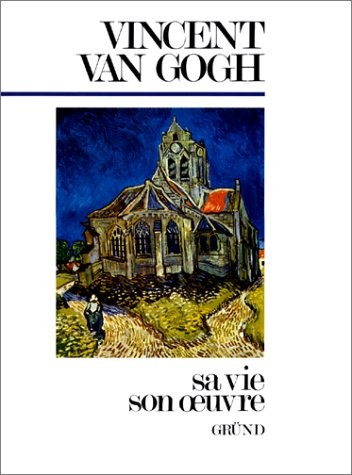 Vincent Van Gogh - Sa Vie - Son Oeuvre