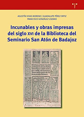Incunables y obras impresas del siglo XVI de la Biblioteca del Seminario San Atón de Badajoz