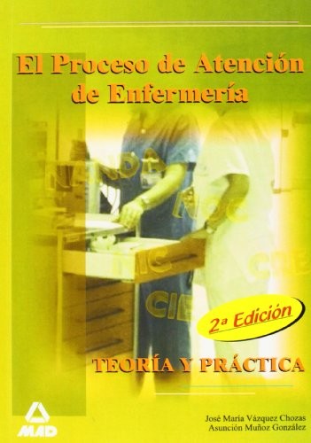 El proceso de atención de enfermería. Teoría y práctica