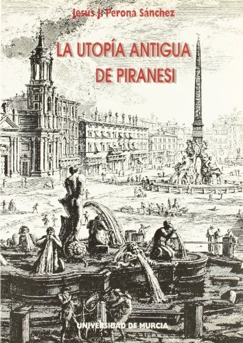 Utopia Antigua de Piranesi, La